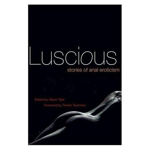 Luscious; Stories of anal eroticism by Alison Tyler $15.00; Other 